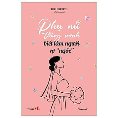 Phụ Nữ Thông Minh Biết Làm Người Vợ "Ngốc"