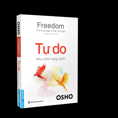 Freedom - The Courage To Be Yourseft - Tự Do - Như Chim Tung Cánh