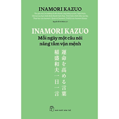 Sách - Inamori Kazuo: Mỗi Ngày Một Câu Nói Nâng Tầm Vận Mệnh