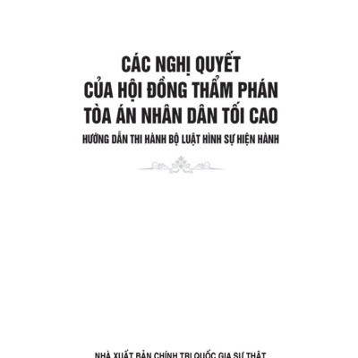 Các Nghị Quyết Của Hội Đồng Thẩm Phán Tòa Án Nhân Dân Tối Cao Hướng Dẫn Thi Hành Bộ Luật Hình Sự Hiện Hành