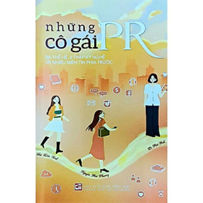 Những cô gái PR - Ba thế hệ, 2 thập kỷ nghề và nhiều niềm tin phía trước