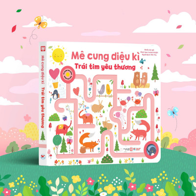 Sách - Mê Cung Diệu Kì - Trái Tim Yêu Thương