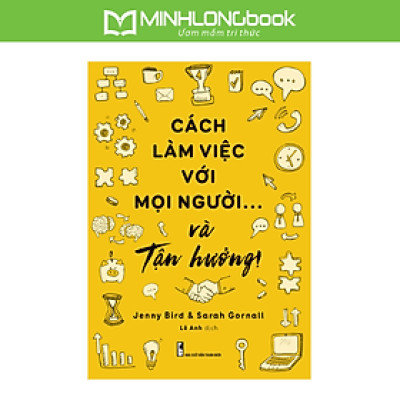Sách: Cách Làm Việc Với Mọi Người Và Tận Hưởng