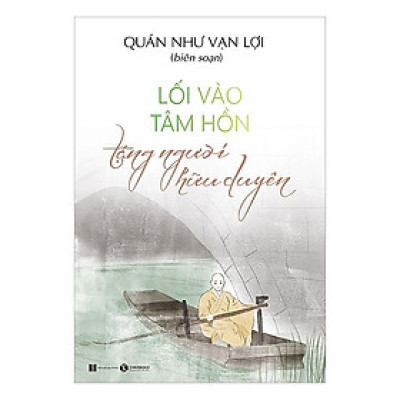 Cuốn Sách Kỹ Năng Cho Bạn Có Cuộc Sống An Nhàn Thoải Mái: Lối Vào Tâm Hồn - Tặng Người Hữu Duyên / Tặng Kèm Bookmark Thiết Kế Happy Life