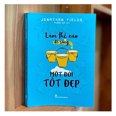 Làm Thế Nào Để Sống Một Đời Tốt Đẹp