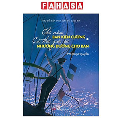 Sách - Thay Đổi Bản Thân, Làm Chủ Cuộc Đời - Chỉ Cần Bạn Kiên Cường Cả Thế Giới Sẽ Nhường Đường Cho Bạn