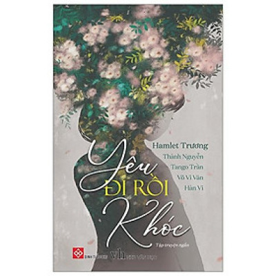 Yêu Đi Rồi Khóc (Tái Bản 2019)