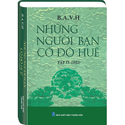 NHỮNG NGƯỜI BẠN CỐ ĐÔ HUẾ Tập 9 (1922)