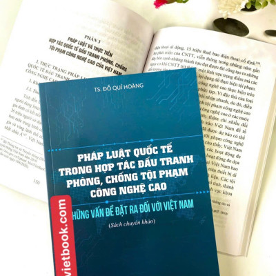 Sách- Pháp luật quốc tế trong hợp túc đấu tranh phòng, chống tội phạm công nghệ cao và những vấn đề đặt ra đối với Việt Nam