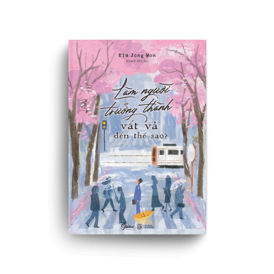 Sách - Làm Người Trưởng Thành Vất Vả Đến Thế Sao?