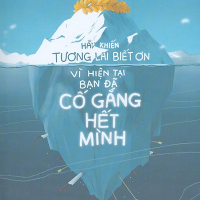 Hãy Khiến Tương Lai Biết Ơn Vì Hiện Tại Bạn Đã Cố Gắng Hết Mình