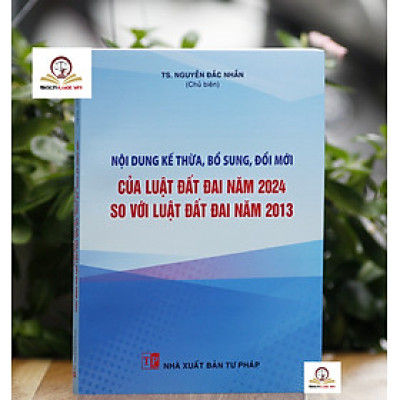 Nội dung kế thừa, bổ sung, đổi mới của Luật Đất đai năm 2024 so với Luật Đất đai năm 2013