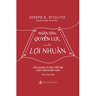 Nhân Dân, Quyền Lực Và Lợi Nhuận - Chủ Nghĩa Tư Bản Tiến Bộ Cho Thời Kì Bất Mãn (Sách tham khảo)