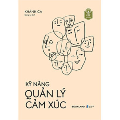 Kỹ Năng Quản Lý Cảm Xúc - Khánh Ca - Giang Lê dịch - (bìa mềm)