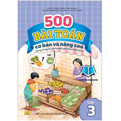 Sách - 500 Bài Toán Cơ Bản Và Nâng Cao Lớp 3 - Dùng chung cho các bộ sách giáo khoa hiện hành