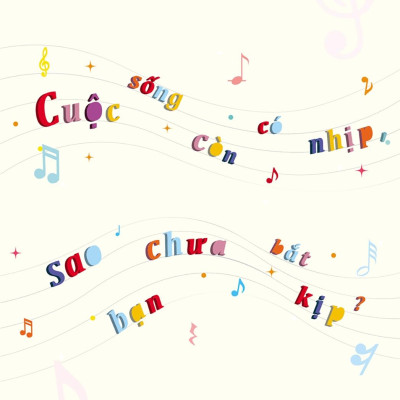 Cuộc Sống Còn Có Nhịp Sao Bạn Chưa Bắt Kịp?