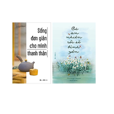 Combo Sống Đơn Giản Cho Mình Thanh Thản + Cứ An Nhiên Rồi Sẽ Bình Yên (2 Tập)