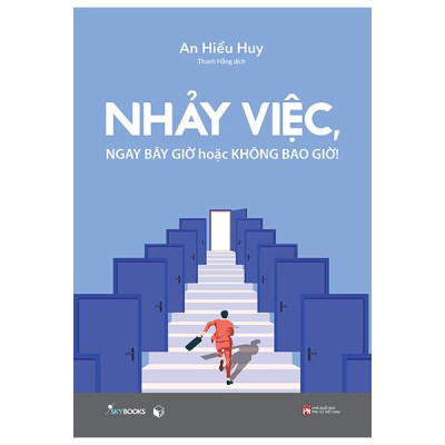 Sách - Nhảy Việc, Ngay Bây Giờ Hoặc Không Bao Giờ!
