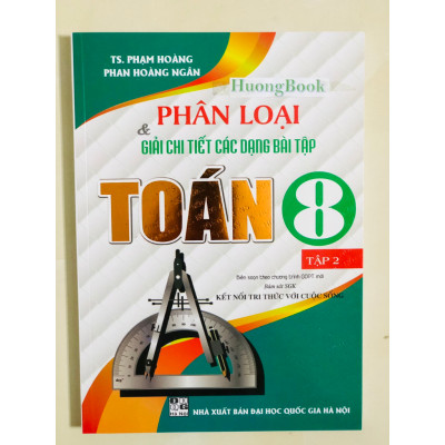 Sách - Phân Loại và Giải Chi Tiết Các Dạng Bài Tập Toán 8 - Tập 1 (Bám Sát SGK Kết Nối Tri Thức Với Cuộc Sống) (HA)