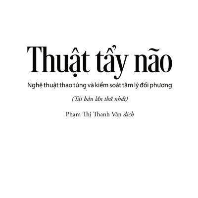 Thuật Tẩy Não - Nghệ Thuật Thao Túng Và Kiểm Soát Tâm Lý Đối Phương (AP)