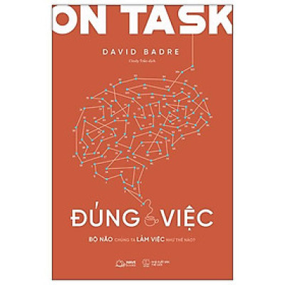 On Task - Đúng Việc - Bộ Não Chúng Ta Làm Việc Như Thế Nào?