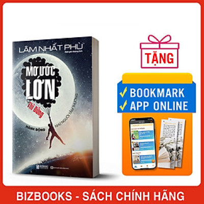 Mơ Ước Lớn Thì Đừng Hành Động Như Người Tầm Thường