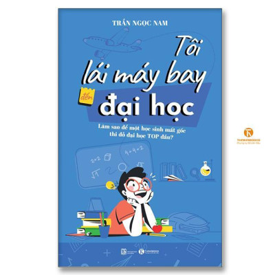 Sách - Tôi Lái Máy Bay Đến Đại Học - Làm Sao Để Một Học Sinh Mất Gốc Thi Đỗ Đại Học Top Đầu - Thái Hà Books