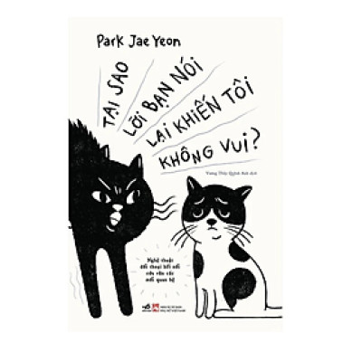 Tại Sao Lời Bạn Nói Lại Khiến Tôi Không Vui 