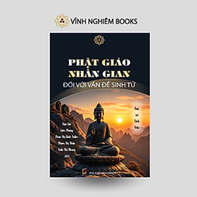 Sách - Phật Giáo Nhân Gian Đối Với Vấn Đề Sinh Tử - Đại sư Tinh Vân - Vĩnh Nghiêm Books