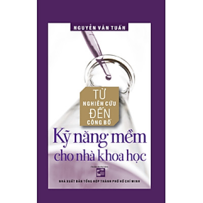 Từ Nghiên Cứu Đến Công Bố Kỹ Năng Mềm Cho Nhà Khoa Học (Tái Bản 2020)