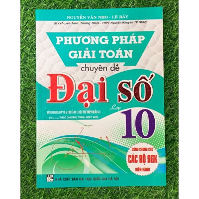 Sách Phương Pháp Giải Toán Chuyên Đề Đại Số + Hình Học Lớp 10 (Biên Soạn Theo Chương Trình GDPT Mới)