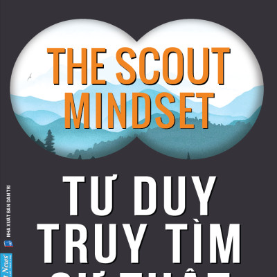 Tư Duy Truy Tìm Sự Thật - The Scout Mindset