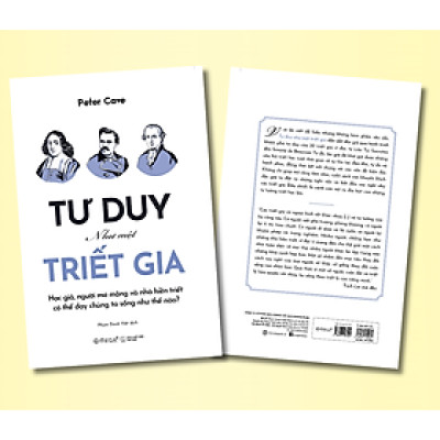 TƯ DUY NHƯ MỘT TRIẾT GIA - Học Giả, Người Mơ Mộng Và Nhà Hiền Triết Có Thể Dạy Chúng Ta Sống Như Thế Nào? - Peter Cave - Phạm Danh Việt dịch - Omega+