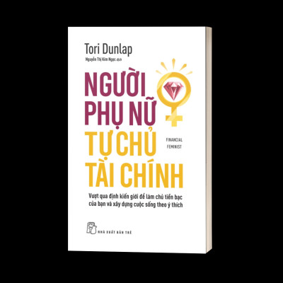 Người Phụ Nữ Tự Chủ Tài Chính: Vượt Qua Định Kiến Giới Để Làm Chủ Tiền Bạc Của Bạn Và Xây Dựng Cuộc Sống Theo Ý Thích