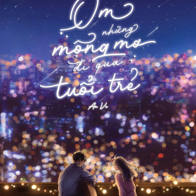 Sách - Ôm Những Mộng Mơ Đi Qua Tuổi Trẻ 