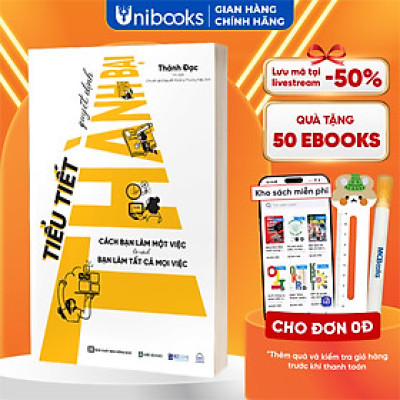 Tiểu Tiết Quyết Định Thành Bại - Cách Bạn Làm Một Việc Là Cách Bạn Làm Tất Cả Mọi Việc