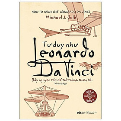 Tư Duy Như Leonardo Da Vinci (Tái Bản 2024)