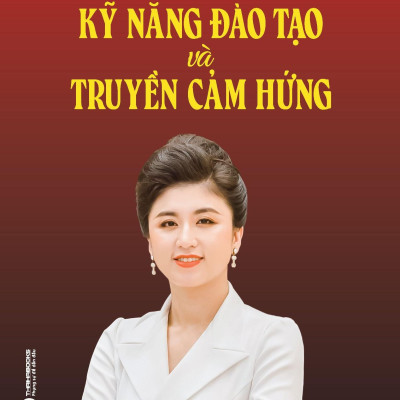 Tinh Hoa Kỹ Năng Đào Tạo Và Truyền Cảm Hứng
