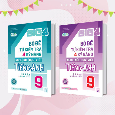 Combo Big 4 Bộ Đề Tự Kiểm Tra 4 Kỹ Năng Nghe - Nói - Đọc - Viết Tiếng Anh (Cơ Bản Và Nâng Cao) Lớp 9 (Global) (2 Tập)