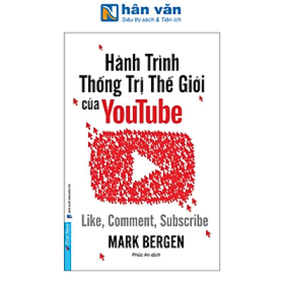 Sách - Hành Trình Thống Trị Thế Giới Của Youtube - Like, Comment, Subscribe