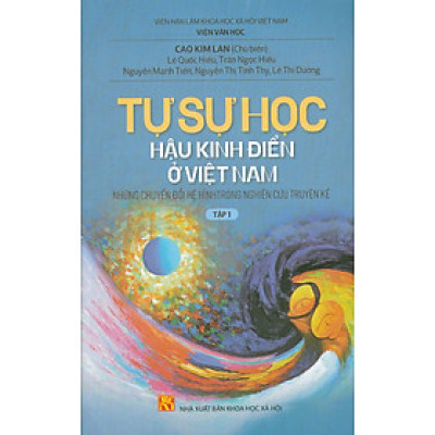 Tự Sự Học Hậu Kinh Điển Ở Việt Nam : Những Chuyển Đổi Hệ Hình Trong Nghiên Cứu Truyện Kể - Tập 1