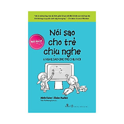 Nói Sao Cho Trẻ Chịu Nghe, Nghe Sao Cho Trẻ Chịu Nói (Tái Bản)