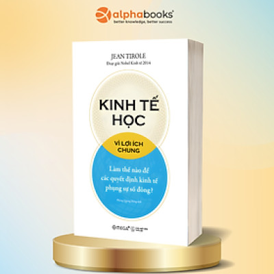 Kinh Tế Học Vì Lợi Ích Chung - Làm Thế Nào Để Các Quyết Định Kinh Tế Phụng Sự Số Đông - Omega Plus