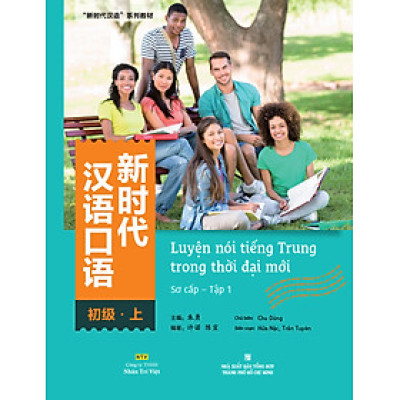 Sách - Luyện nói tiếng Trung trong thời đại mới – Sơ cấp – Tập 1