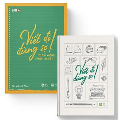 Sách Năng Cao Kiến Thức Viết Lách-Viết Đi Đừng Sợ! Từ Tay Không Thành Tay Viết