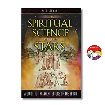 Sách - The Spiritual Science of the Stars: A Guide to the Architecture of the Spirit by Pete Stewart