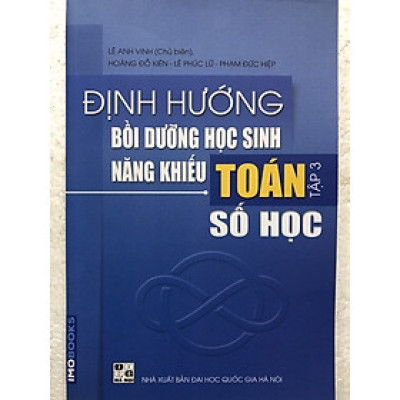 Định hướng bồi dưỡng học sinh năng khiếu Toán tập 3 – Số học (Lê Anh Vinh)