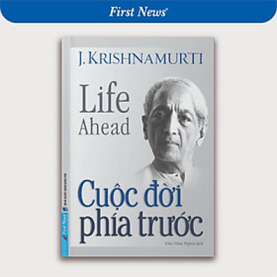 Sách - J. Krishnamurti - Cuộc Đời Phía Trước - First News