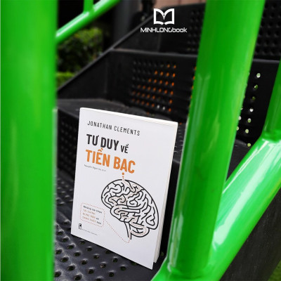 Sách - Tư Duy Về Tiên Bạc - Những Lựa Chọn Tài Chính Đúng Đắn & Sáng Suốt (TB) (ML)