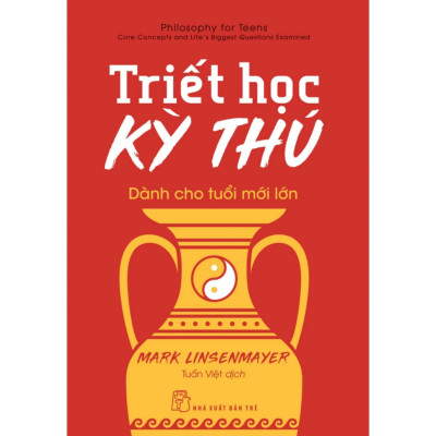 Triết học kỳ thú dành cho tuổi mới lớn - Mark Linsenmayer